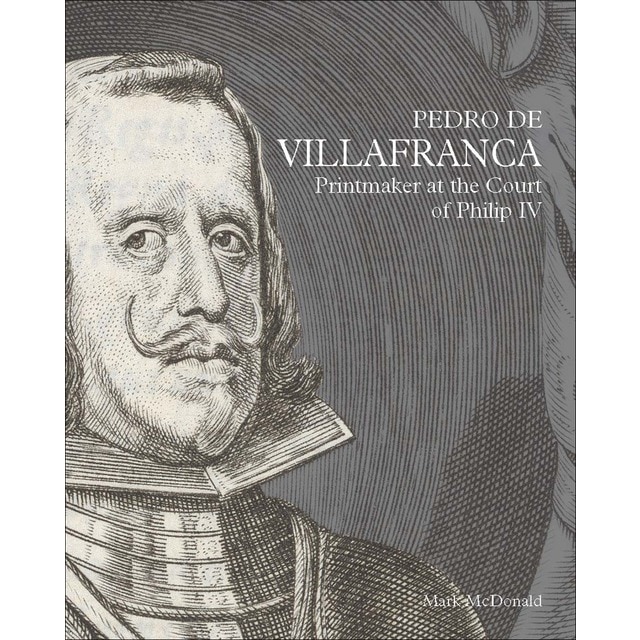 Imagem 0 de Pedro de Villafranca: Printmaker at the Court of Philip IV (Capa dura)