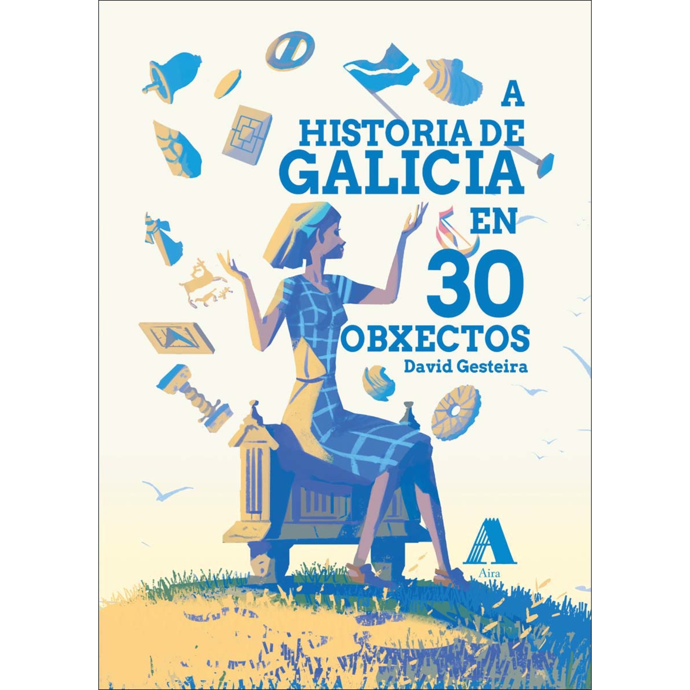 Imagem 0 de A historia de Galicia en 30 obxectos (Capa dura)