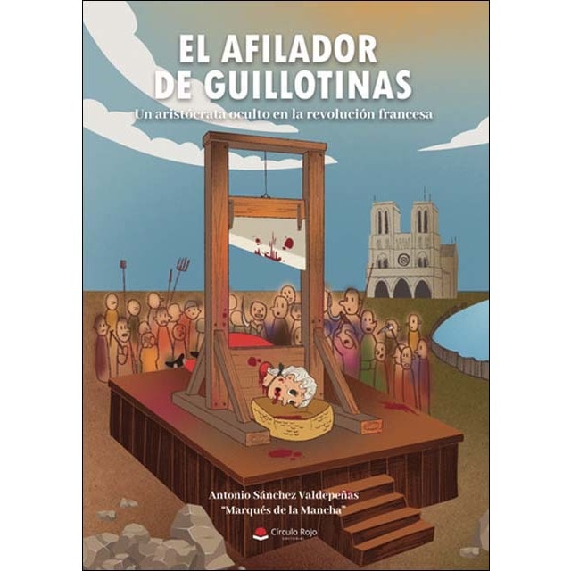 El afilador de guillotinas (un aristócrata oculto en la revolución francesa) 1