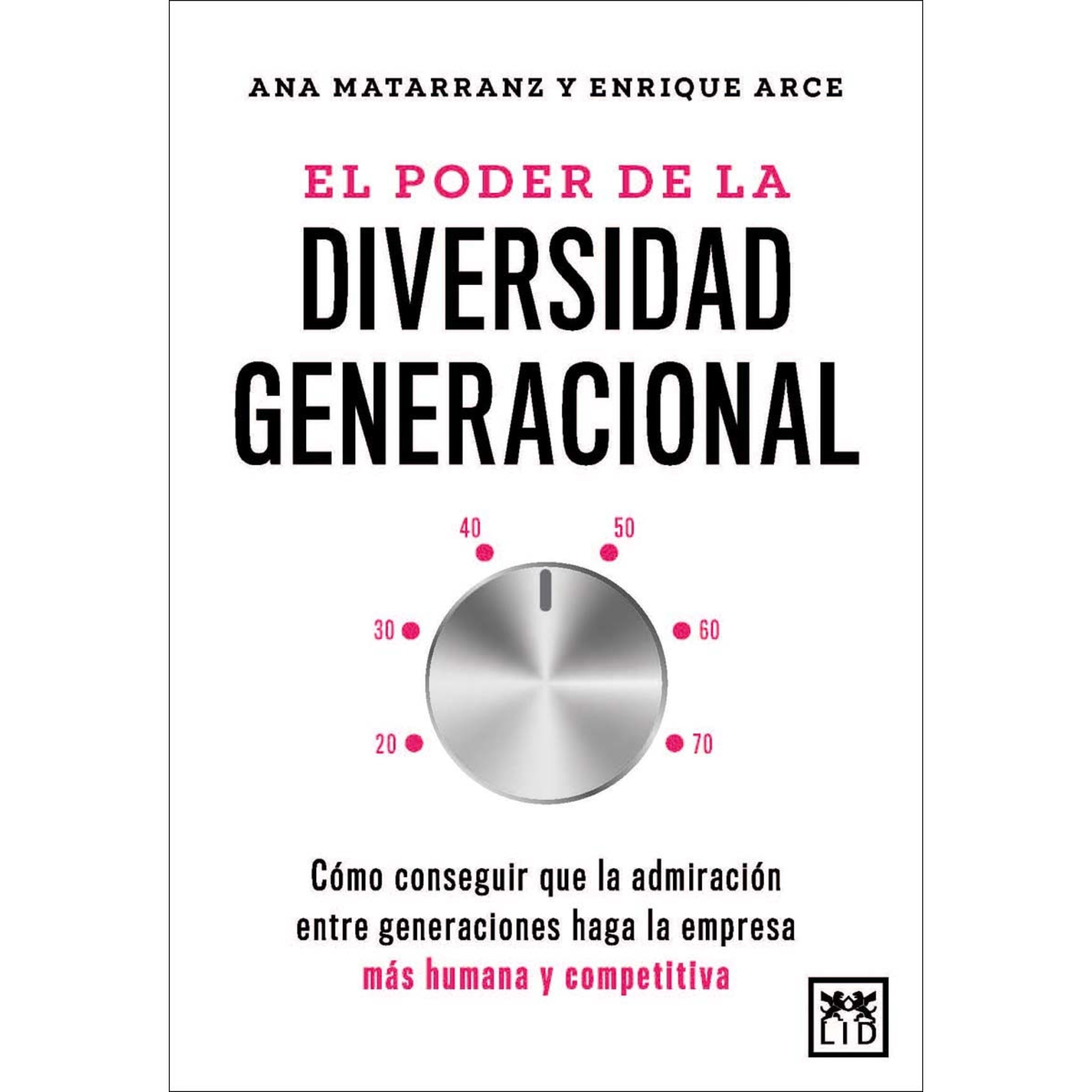 Imagem 0 de El poder de la diversidad generacional: Cómo conseguir que la admiración entre generaciones haga la empresa más humana y competitiva (Capa mole)