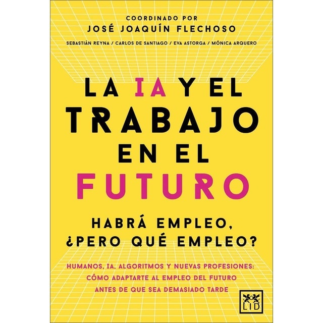 Imagen 0 de La IA y el trabajo en el futuro: Habrá empleo, pero ¿qué empleo?  (Tapa blanda)