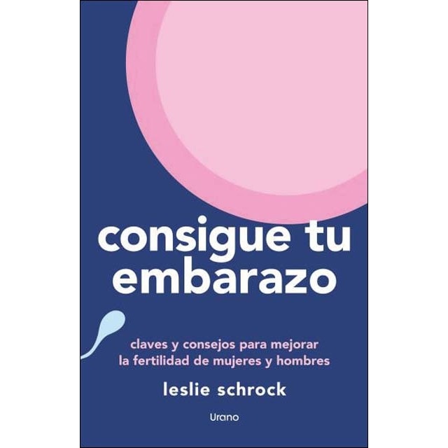 Consigue tu embarazo: Claves y consejos para mejorar la fertilidad de mujeres y hombres (Capa mole) 1