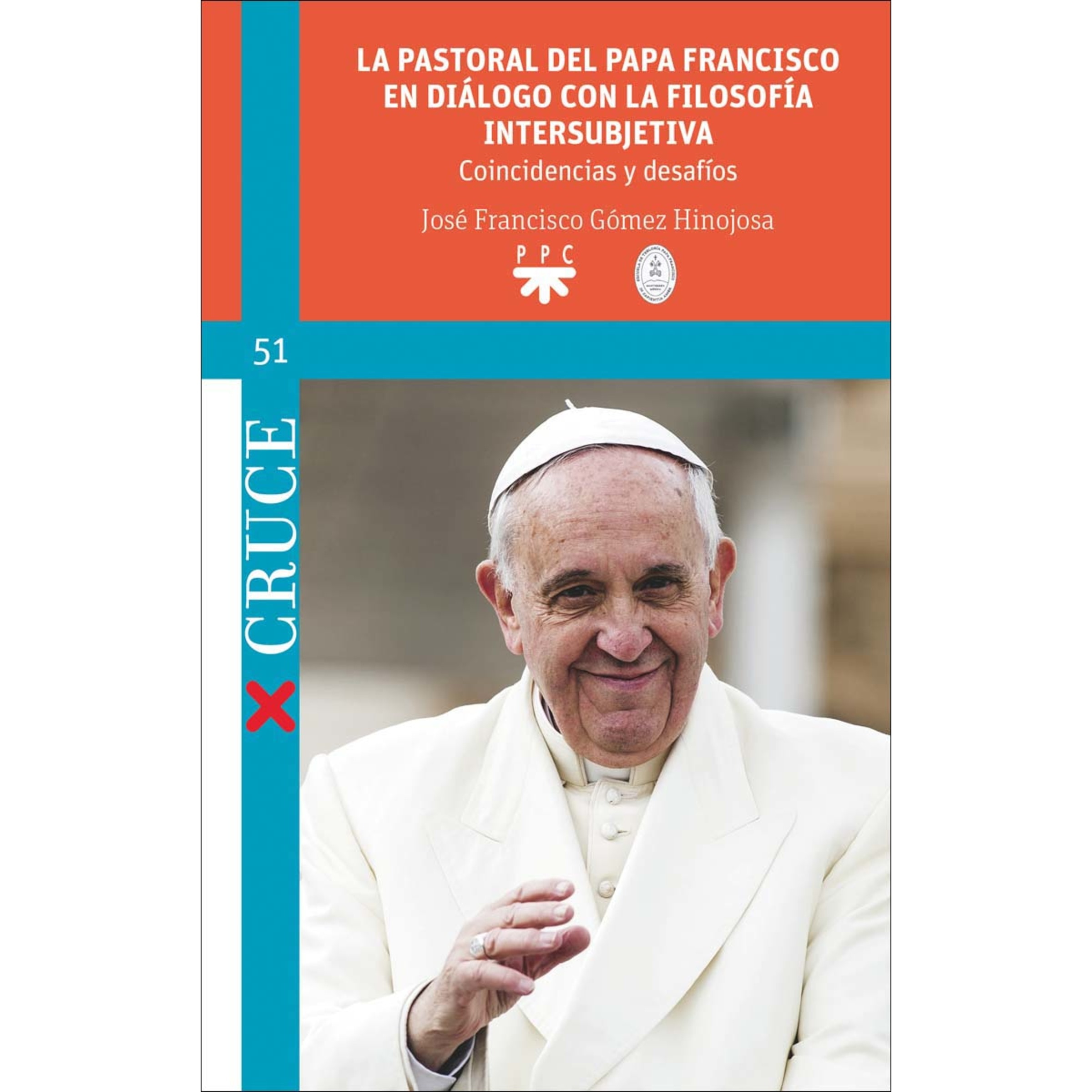 La pastoral del Papa Francisco en diálogo con la filosofía intersubjetiva: Coincidencias y desafíos (Capa mole) 1