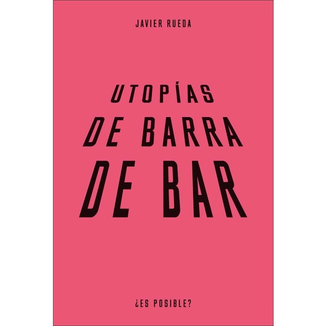 Imagen 0 de Utopías de barra de bar: Vida en común y futuros rurales en la España vaciada  (Tapa blanda)