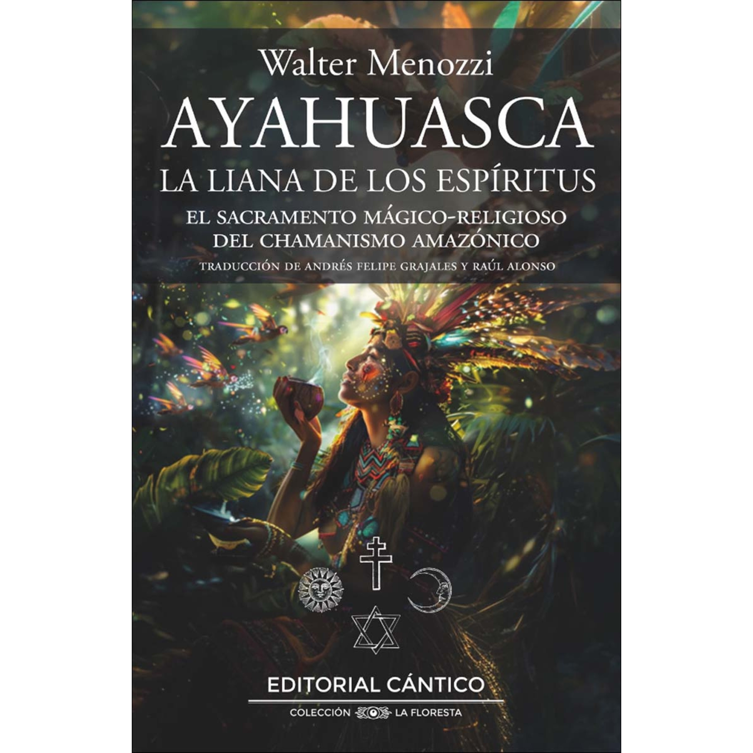 Ayahuasca. La liana de los espíritus: El sacramento mágico-religioso del chamanismo amazónico (Capa mole) 1