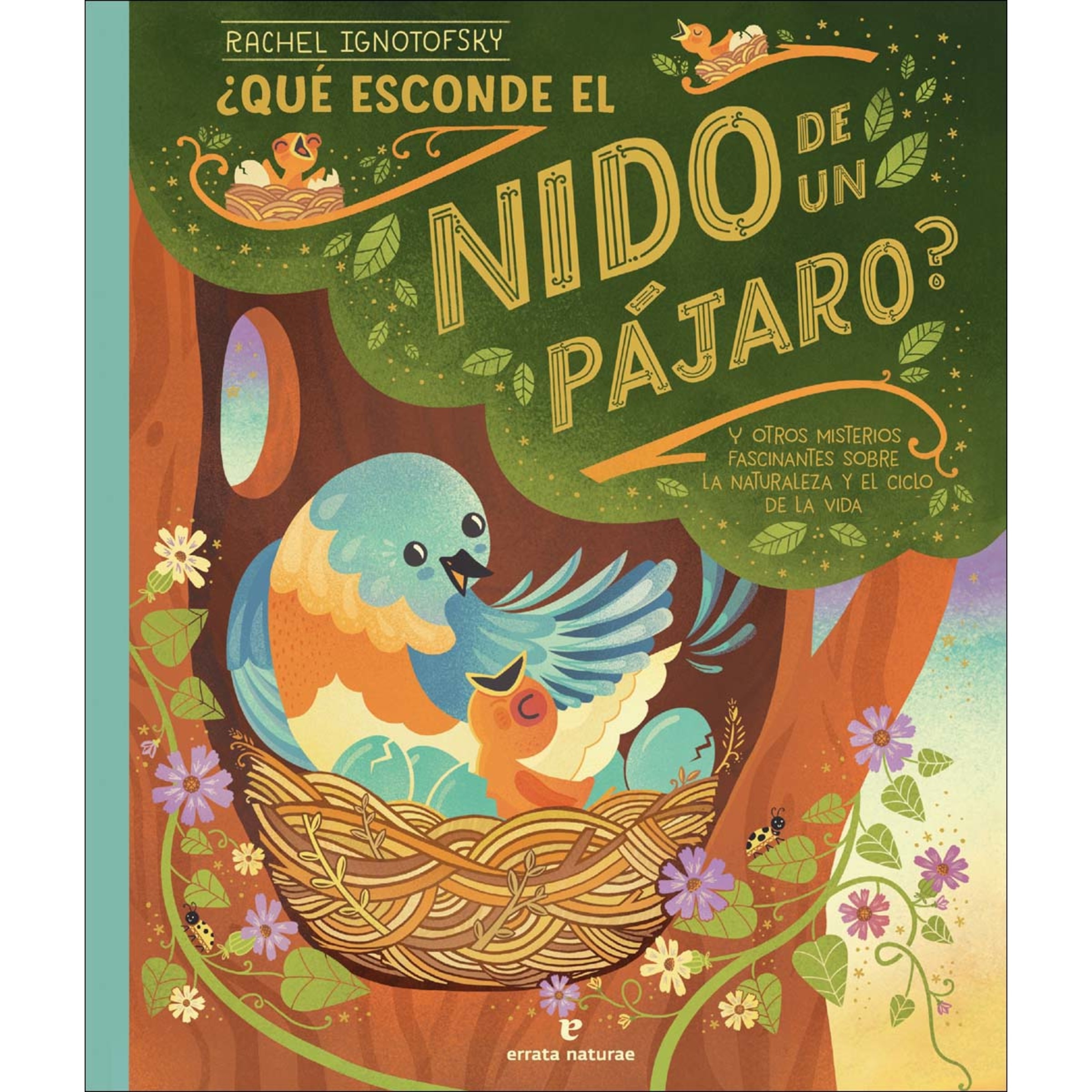 Imagem 0 de ¿Qué esconde el nido de un pájaro?: y otros misterios fascinantes sobre la naturaleza y el ciclo de la vida (Capa dura)