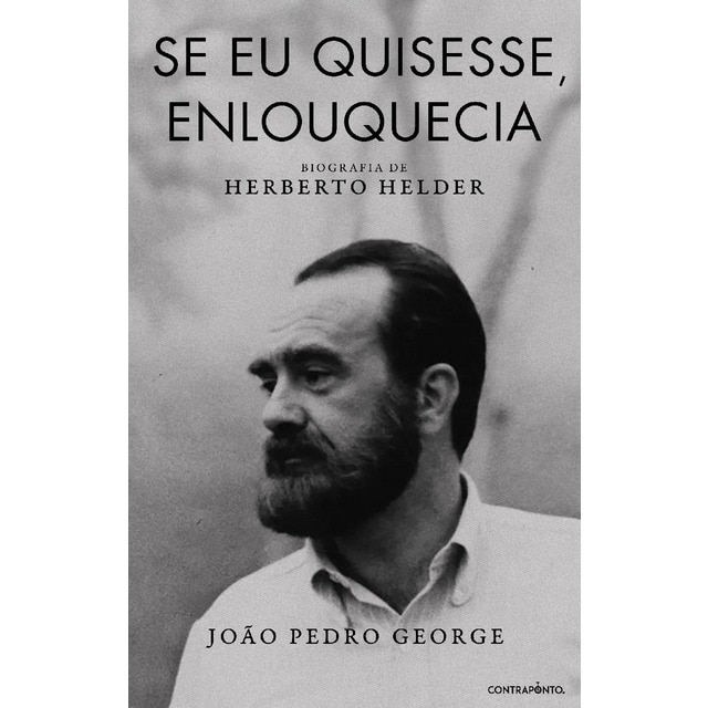 Imagem 0 de Se Eu Quisesse, Enlouquecia - Biografia de Herberto Helder