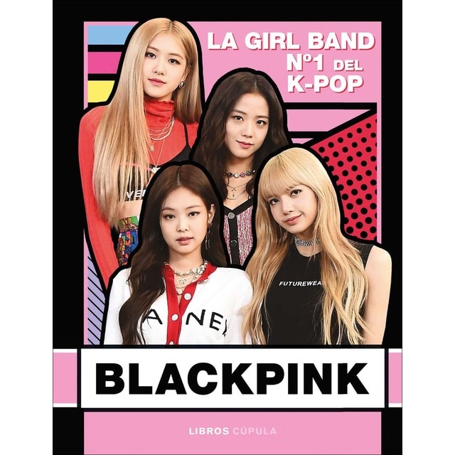 Imagem 0 de Blackpink. Nueva edición actualizada: La Girl Band Nº 1 del K- Pop