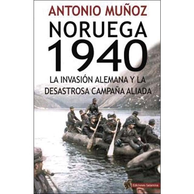 Imagen 0 de Noruega 1940: La invasión alemana y la desastrosa campaña aliada  (Tapa blanda con solapas)