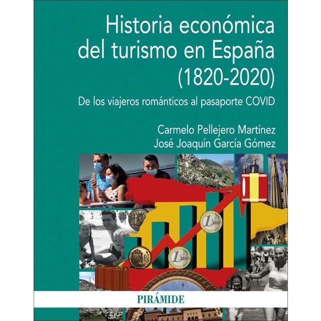 Imagen 0 de Historia económica del turismo en España (1820-2020): De los viajeros románticos al pasaporte COVID