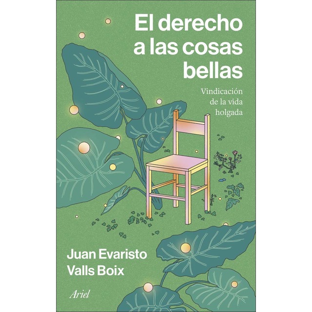Imagen 0 de El derecho a las cosas bellas: Vindicación de la vida holgada  (Tapa blanda con solapas)