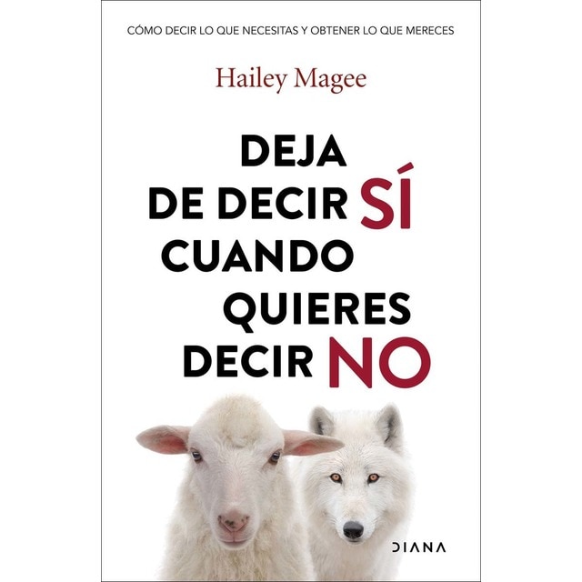 Imagen 0 de Deja de decir sí cuando quieres decir no: Cómo pedir lo que necesitas y obtener lo que mereces  (Tapa blanda con solapas)