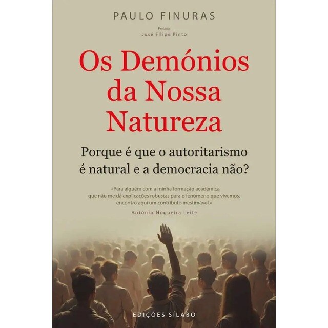 Imagem 0 de Os Demónios da Nossa Natureza - Porque é que o autoritarismo é natural e a democracia não?