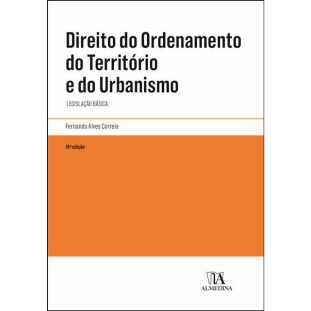 Imagem 0 de Direito do Ordenamento do Território e do Urbanismo - Legislação básica (15ª Edição)
