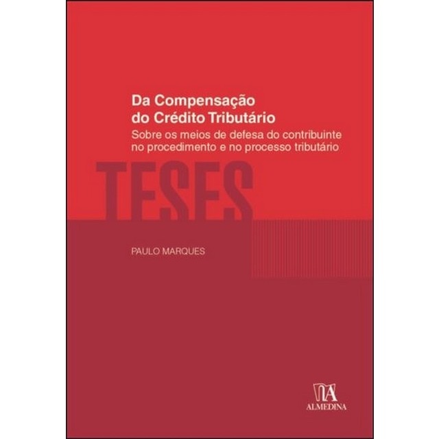 Imagem 0 de Da Compensação do Crédito Tributário - Sobre os meios de defesa do contribuinte no procedimento e no processo tributário