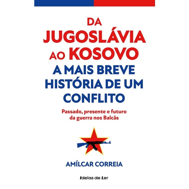Imagem 0 de Da Jugoslávia ao Kosovo - A Mais Breve História de um Conflito