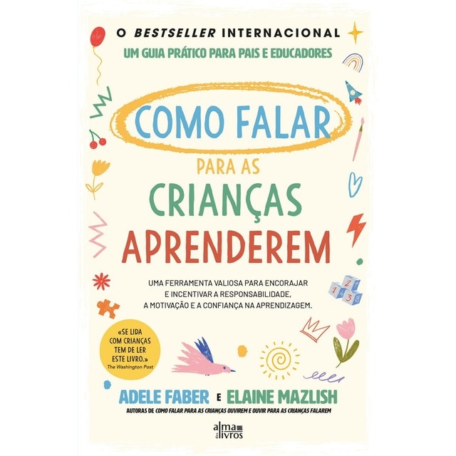 Imagem 0 de Como Falar para as Crianças Aprenderem Uma ferramenta valiosa para encorajar e incentivar a responsabilidade, a motivação e a confiança na aprendizage