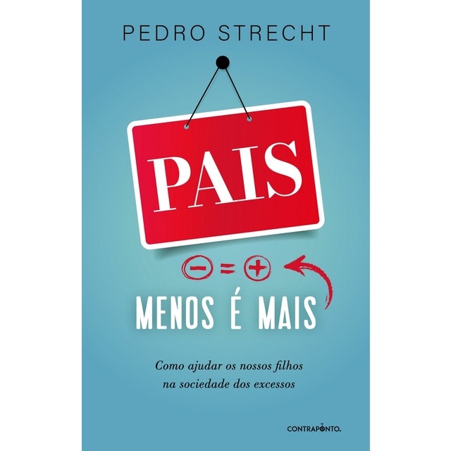 Imagem 0 de Pais, Menos é Mais - Como ajudar os nossos filhos na sociedade dos excessos