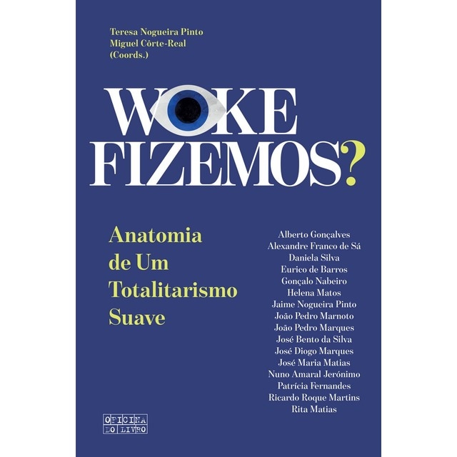 Imagem 0 de Woke Fizemos? - Anatomia de um totalitarismo suave