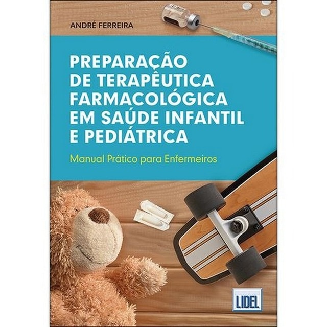 Imagem 0 de Preparação de Terapêutica Farmacológica em Saúde Infantil e Pediátrica - Manual prático para enfermeiros