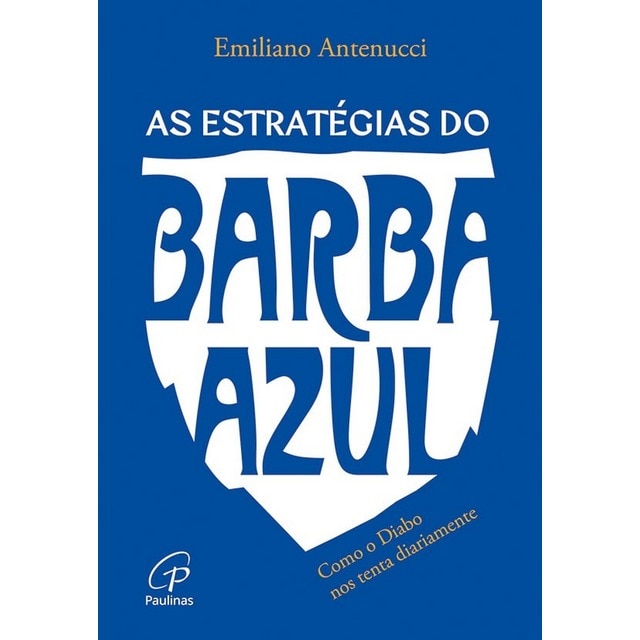 Imagem 0 de As Estratégias do Barba Azul - Como o Diabo nos tenta diariamente