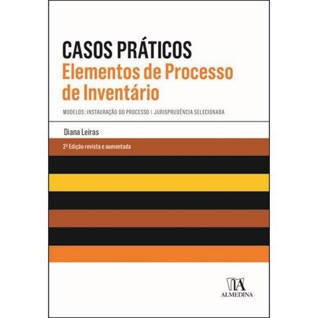Imagem 0 de Casos Práticos de Elementos de Processo de Inventário - Modelos: Instauração do processo| Jurisprudência selecionada (2ª Edição revista e aumentada)