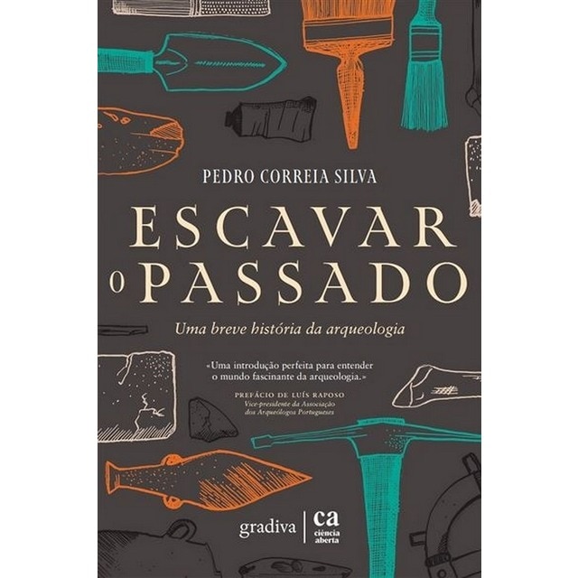 Imagem 0 de Escavar o Passado - Uma breve história da arqueologia