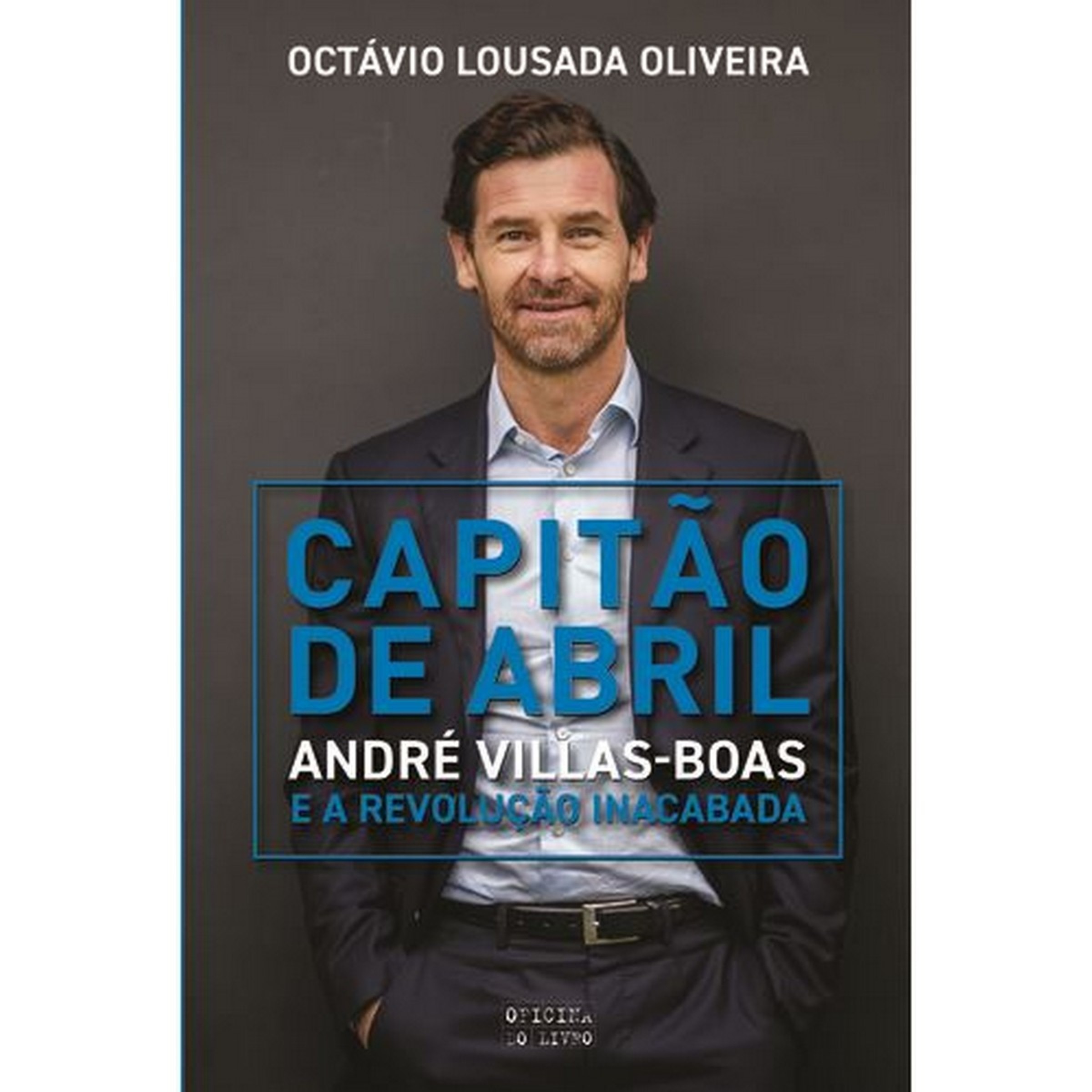 Capitão de Abril - André Villas-Boas e a revolução inacabada 1