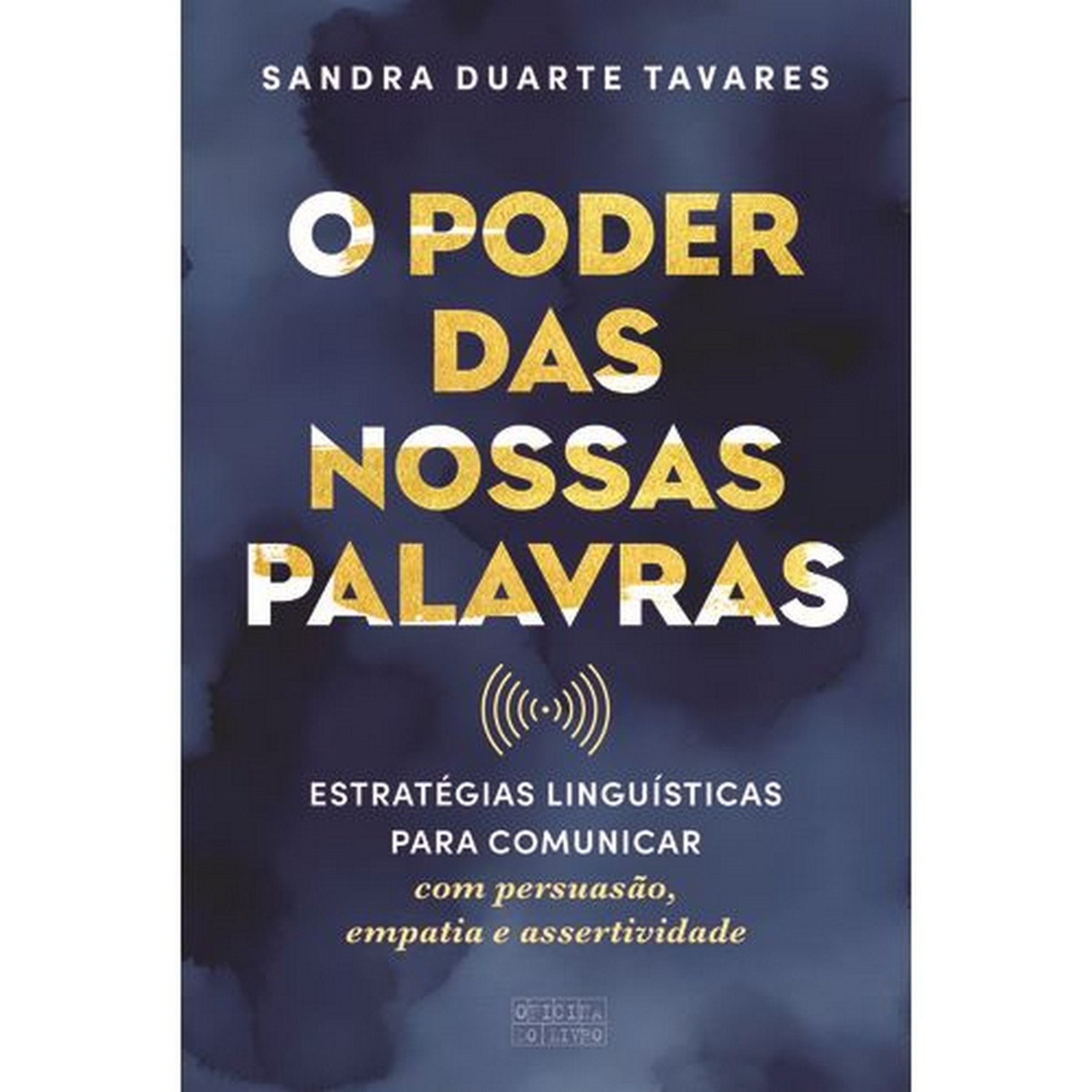 O Poder das Nossas Palavras - Estratégias linguísticas para comunicar com persuasão, empatia e assertividade 1