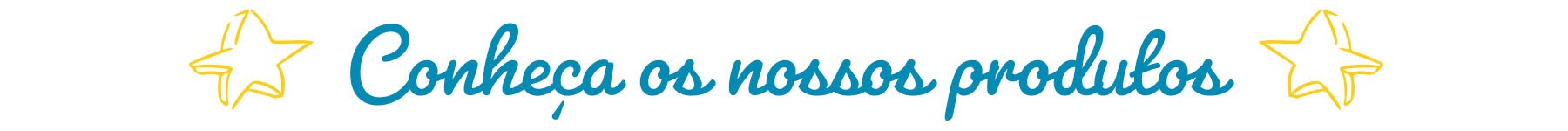 Conheça os nossos produtos