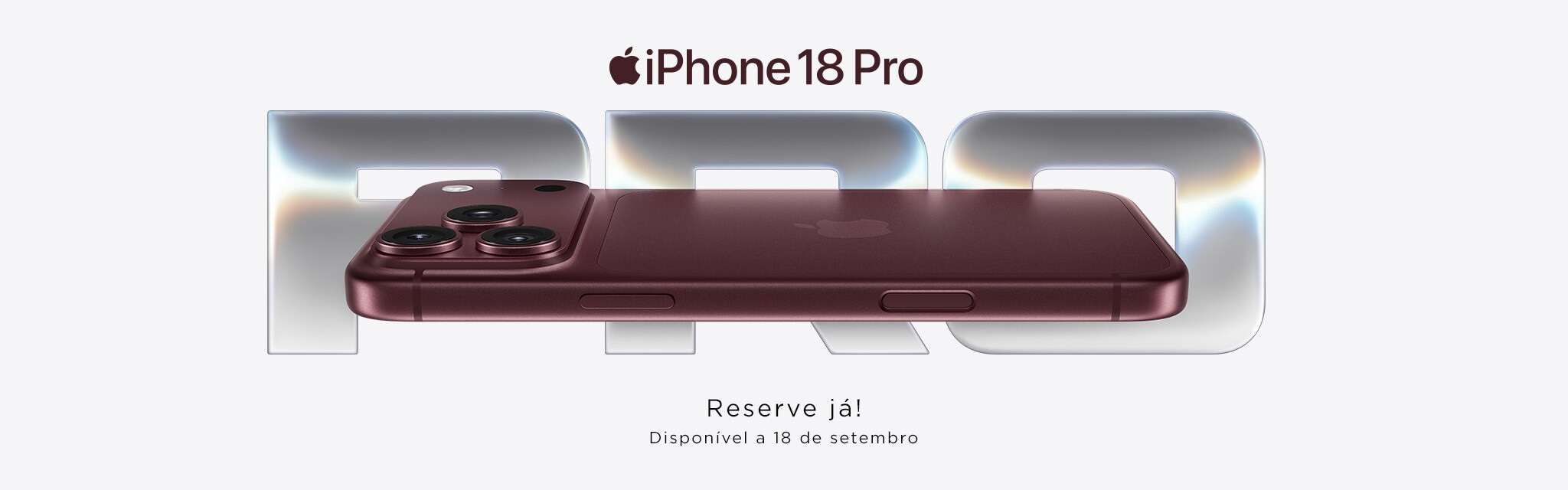 iPhone 18 Pro | Pro Max - Reserve já!. Disponível a 18 de setembro.
