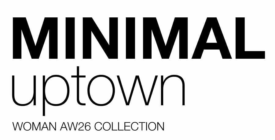 MINIMAL UPTOWN WOMAN COLLECTION AW26