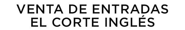 Venta de entradas El Corte Inglés