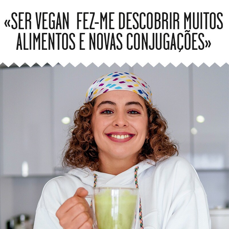 «SER VEGAN  FEZ-ME DESCOBRIR  MUITOS ALIMENTOS  E NOVAS  CONJUGAÇÕES»