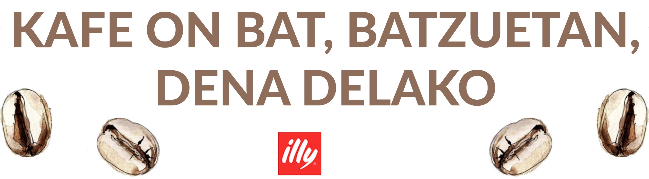 kafe on bat batzuetan dena delako