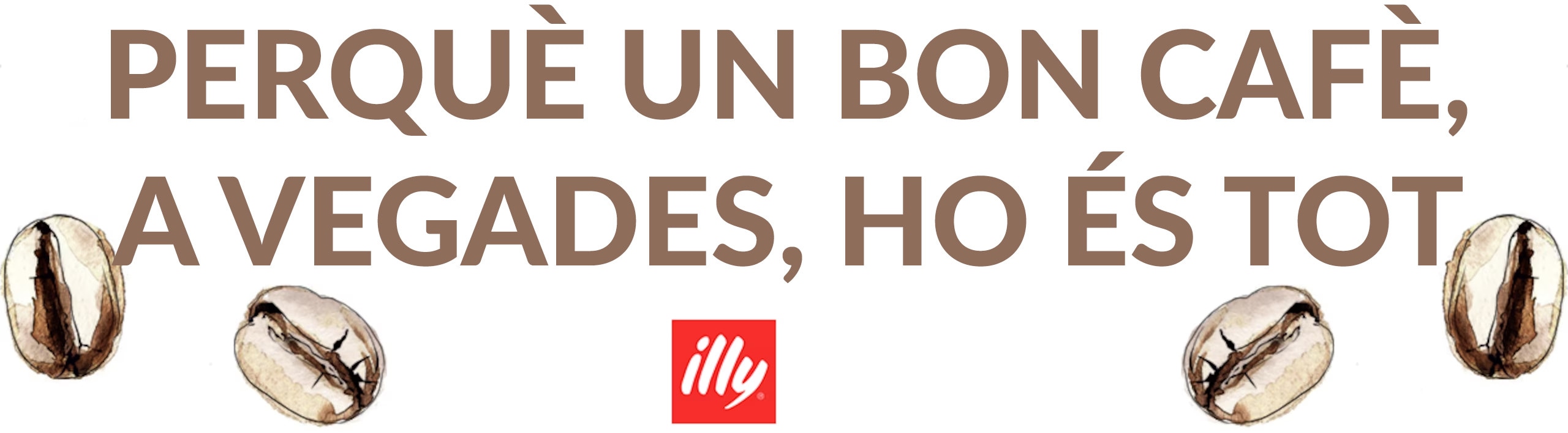 un bon cafe a vegades ho es tot