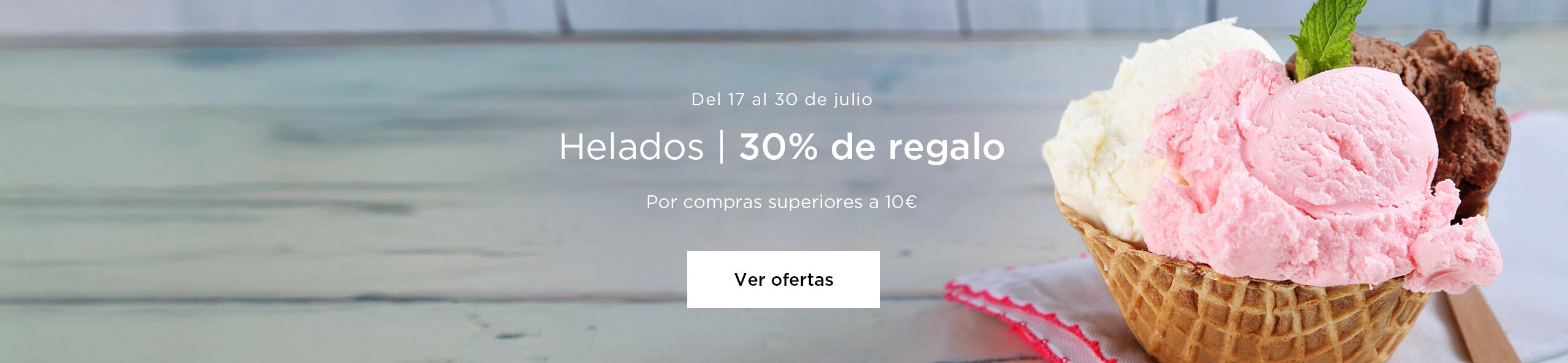 30% de regalo por compras superiores a 10€ en helados.