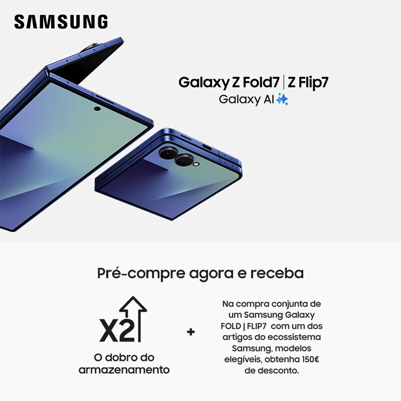Campanha Samsung Galaxy Z Fold7 | Z Flip7 - Dobro do Armazenamento + 150€ Desconto