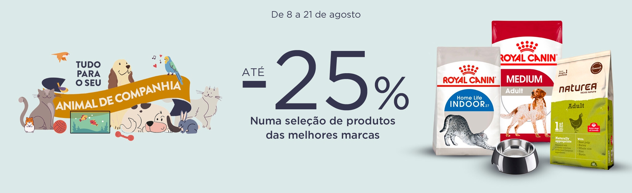 Tudo para o seu Animal de Companhia - 08 a 21 de agosto