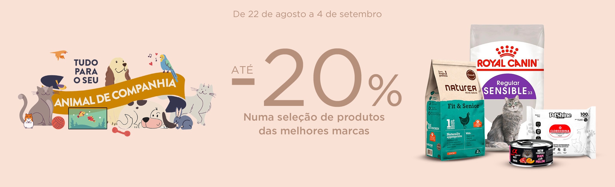 Tudo para o seu Animal de Companhia - 22 de agosto a 05 de setembro