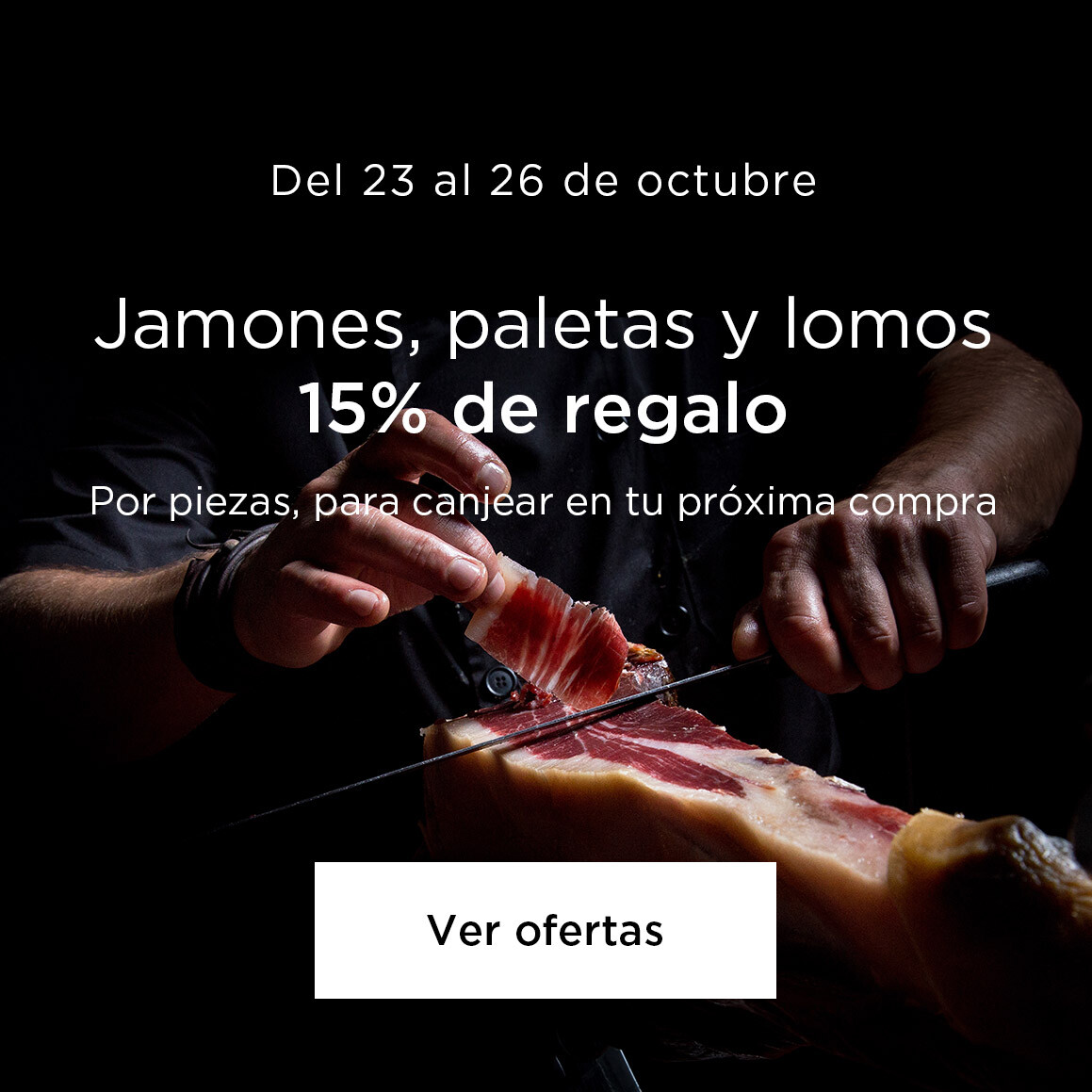 Jamones, paletas y lomos | 15% de regalo