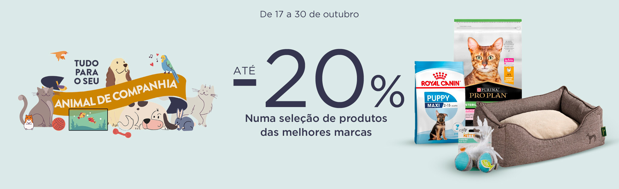 Tudo para o seu Animal de Companhia - 17 a 30 de outubro