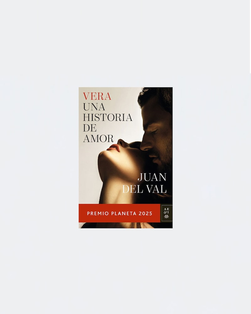"Vera, una historia de amor" de Juan del Val. Premio Planeta 2025