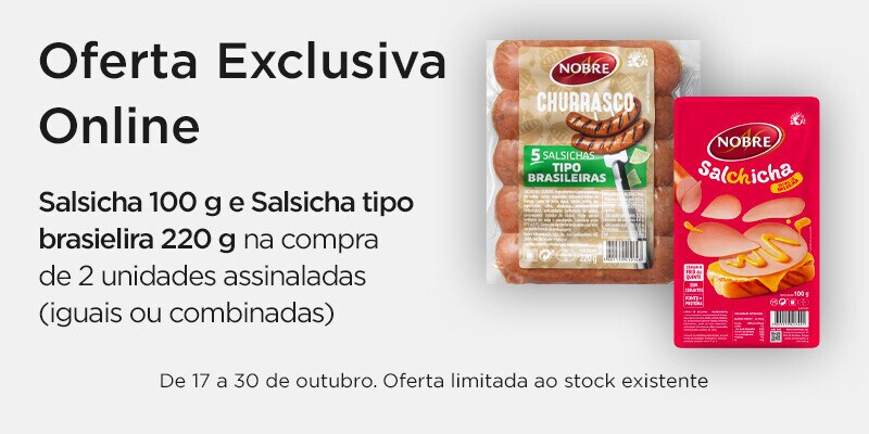 Exclusivo Online, oferta Nobre Salchicha 100 g e Salsichas tipo brasileira 220 g na compra de 2 unidades Nobre, assinaladas, iguais ou combinadas - 17 a 30 de outubro