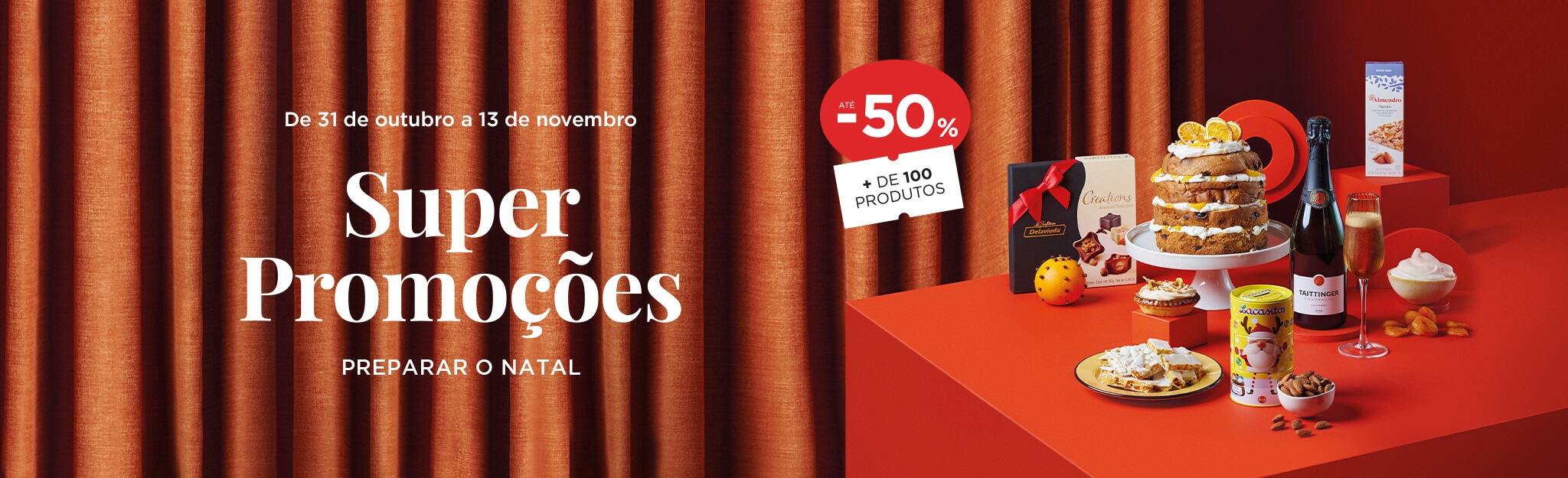 Preparar o Natal até -50% em + 100 produtos - 31 de outubro a 13 de novembro