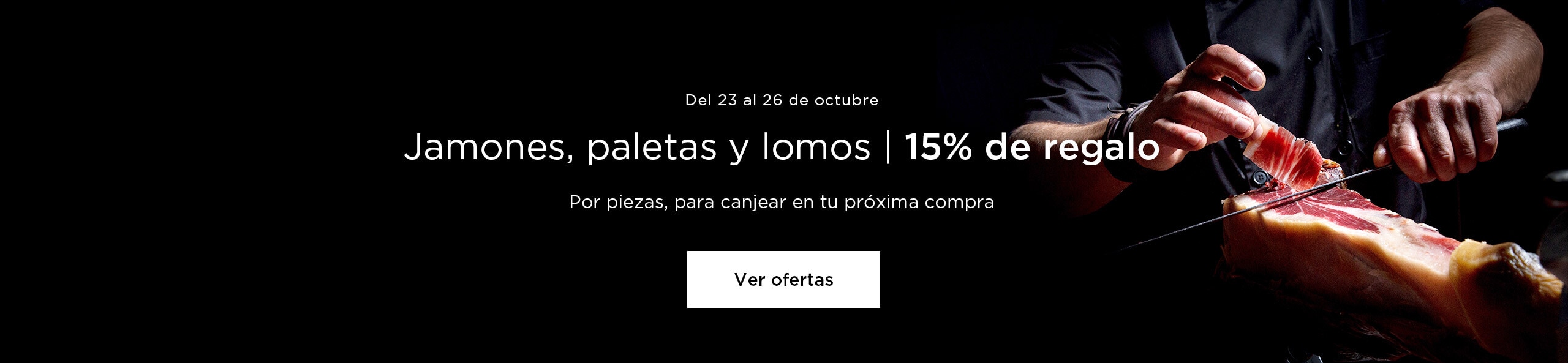 Jamones, paletas y lomos | 15% de regalo