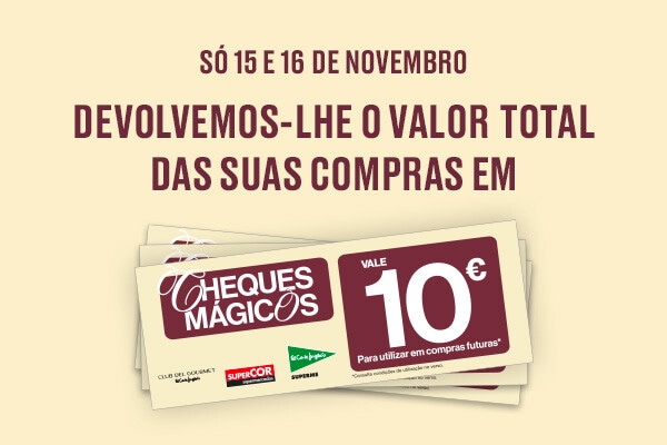 Só 15 e 16 de Novembro - Devolvemos-lhe o valor TOTAL das suas compras em Cheques Mágicos