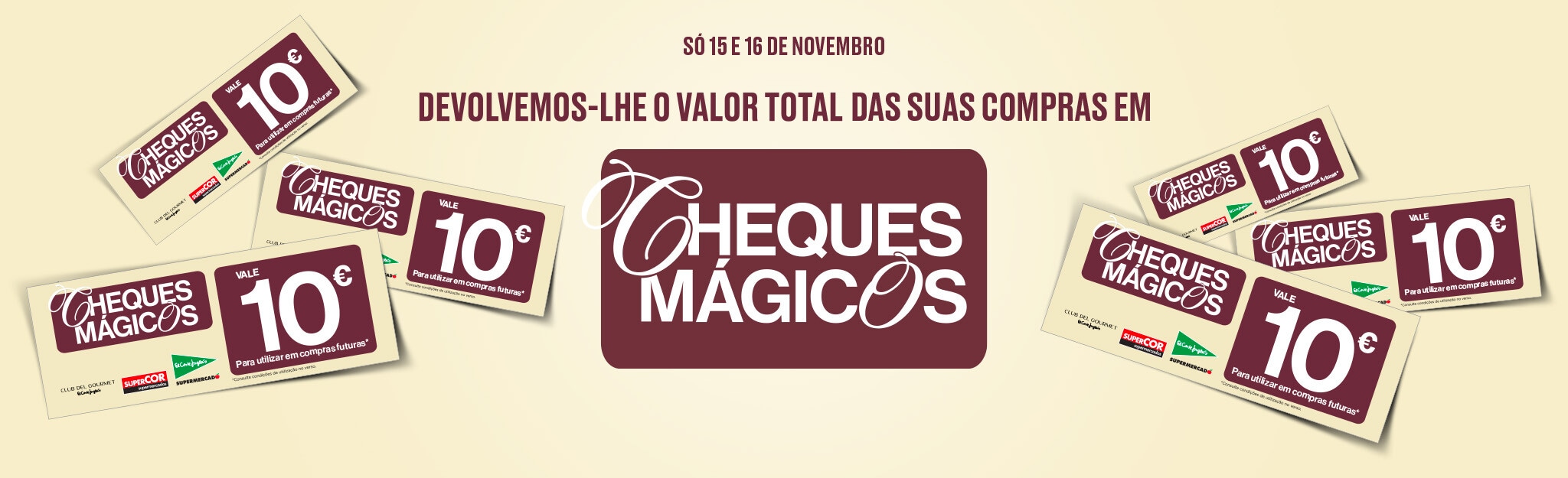Só 15 e 16 de Novembro - Devolvemos-lhe o valor TOTAL das suas compras em Cheques Mágicos