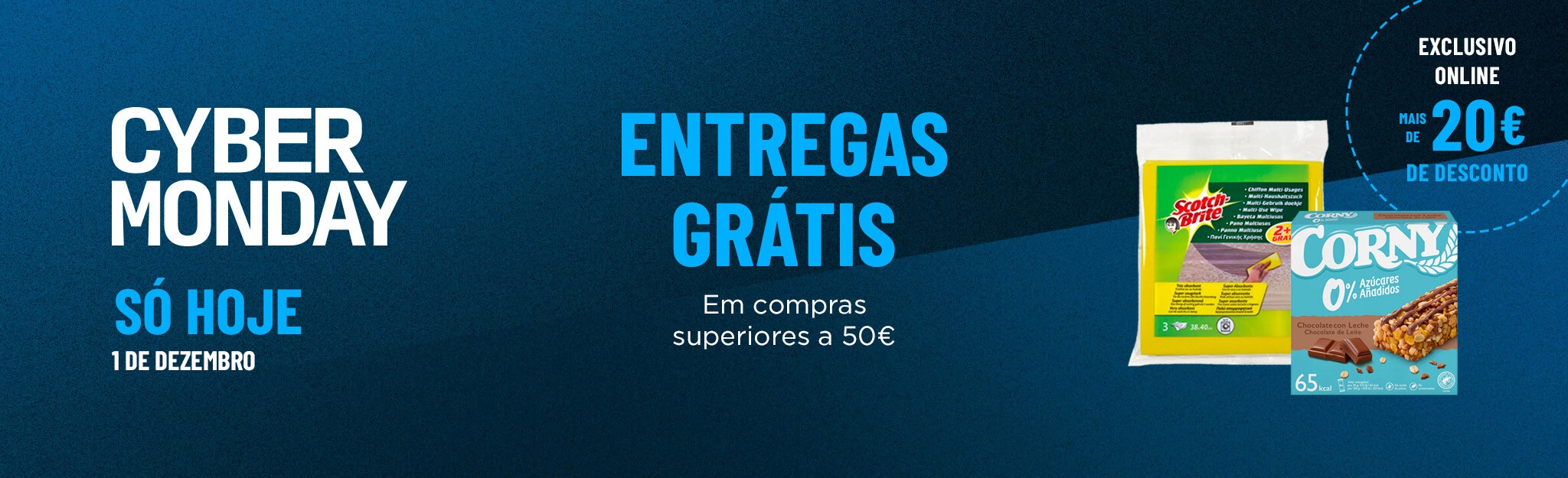 Só hoje 1 de dezembro Cyber Monday - Entregas Grátis em compras superiores a 50 € + Exclusivo Online mais de 20€ de desconto