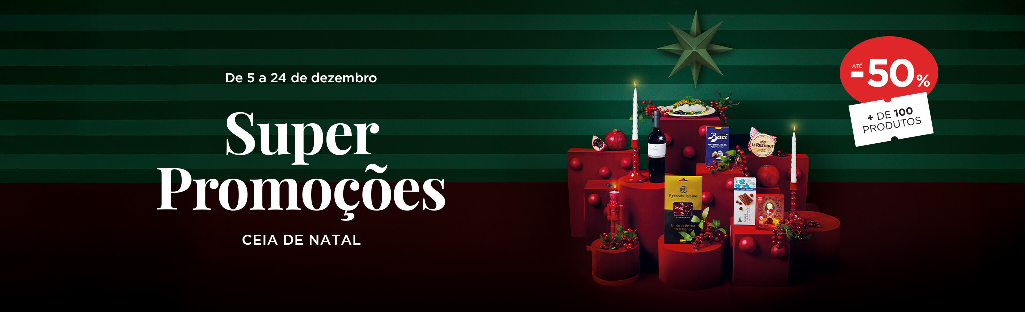Ceia de Natal até -50% em + 100 produtos - 5 a 24 de dezembro